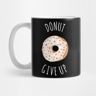 DONUT GIVEUP Mug